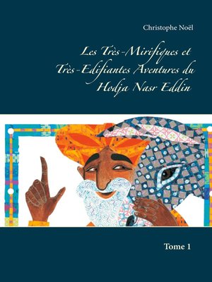 cover image of Les Très-Mirifiques et Très-Edifiantes  Aventures du Hodja Nasr Eddin